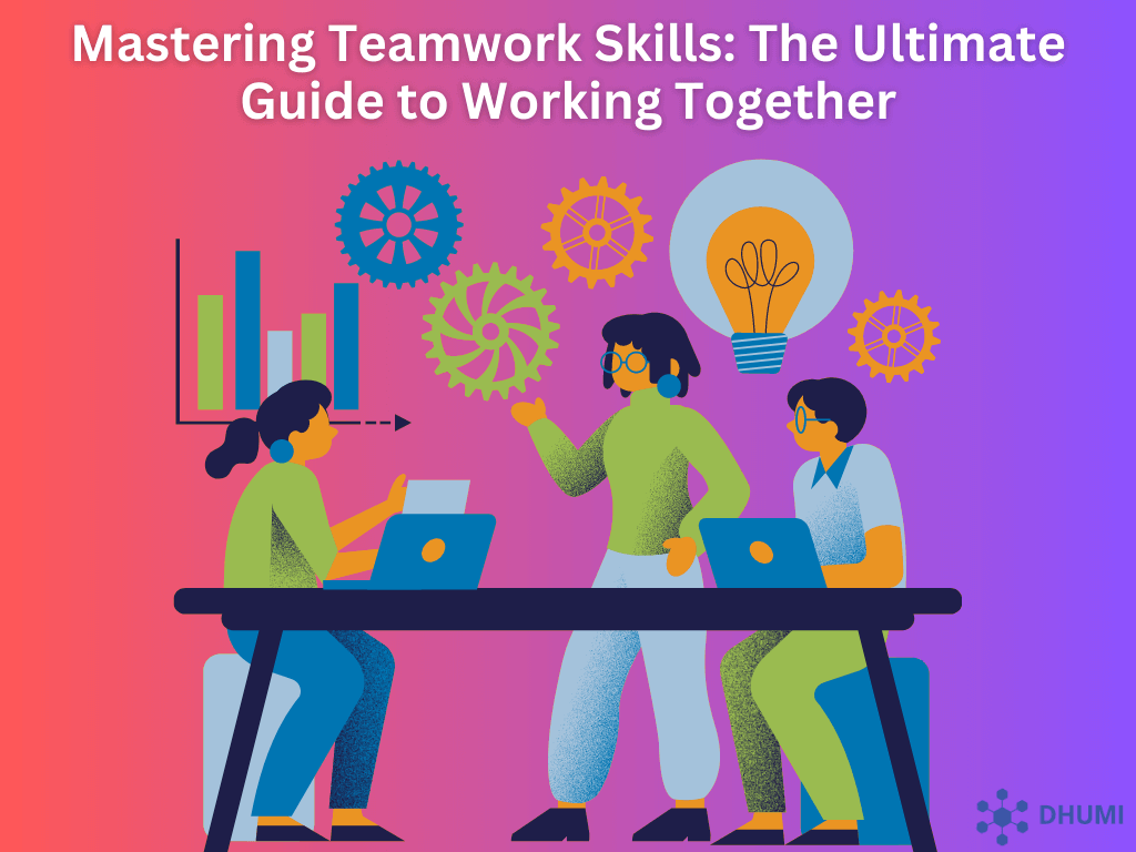 Mastering Teamwork Skills: The Ultimate Guide to Working Together