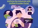 Unifying the Industries with a Unified Provider Portal